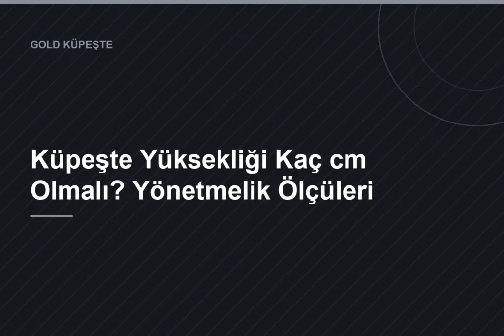 Küpeşte Yüksekliği Kaç cm Olmalı? Yönetmelik Ölçüleri