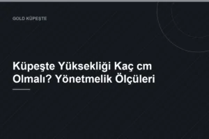 Küpeşte Yüksekliği Kaç cm Olmalı? Yönetmelik Ölçüleri